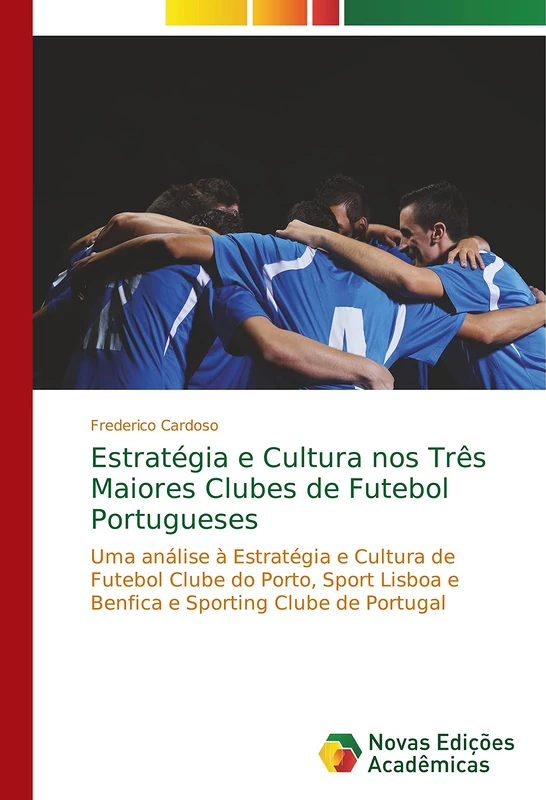 Estratégia e Cultura nos Três Maiores Clubes de Futebol Portugueses: Uma análise à Estratégia e Cultura de Futebol Clube do Porto, Sport Lisboa e Benfica e Sporting Clube de Portugal - Image 1