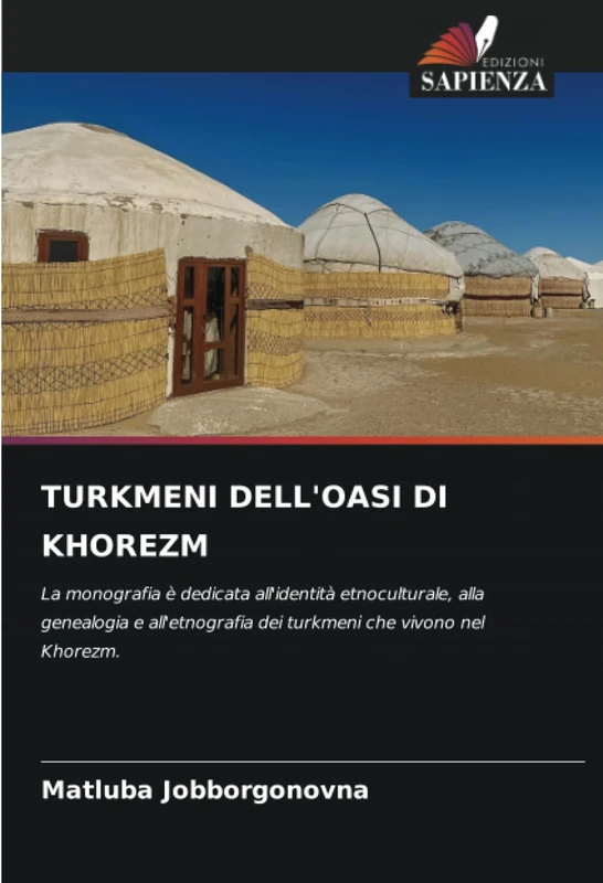 TURKMENI DELL'OASI DI KHOREZM: La monografia è dedicata all'identità etnoculturale, alla genealogia e all'etnografia dei turkmeni che vivono nel Khorezm.