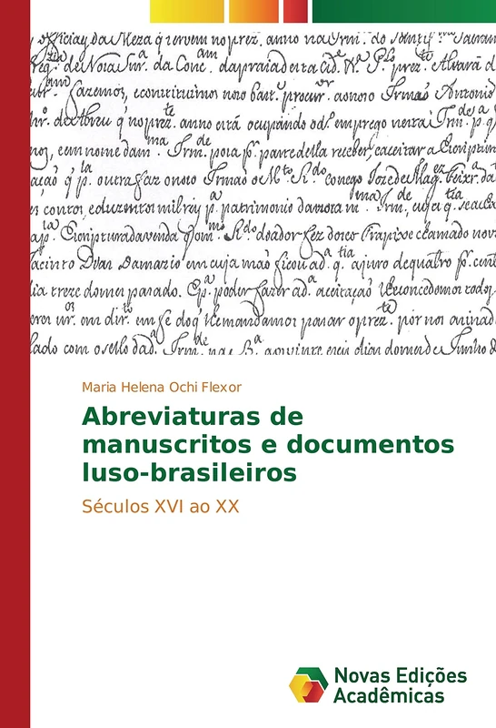 Abreviaturas de manuscritos e documentos luso-brasileiros: Séculos XVI ao XX