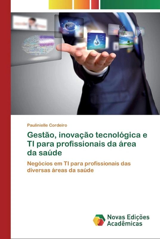 Gestão, inovação tecnológica e TI para profissionais da área da saúde: Negócios em TI para profissionais das diversas áreas da saúde