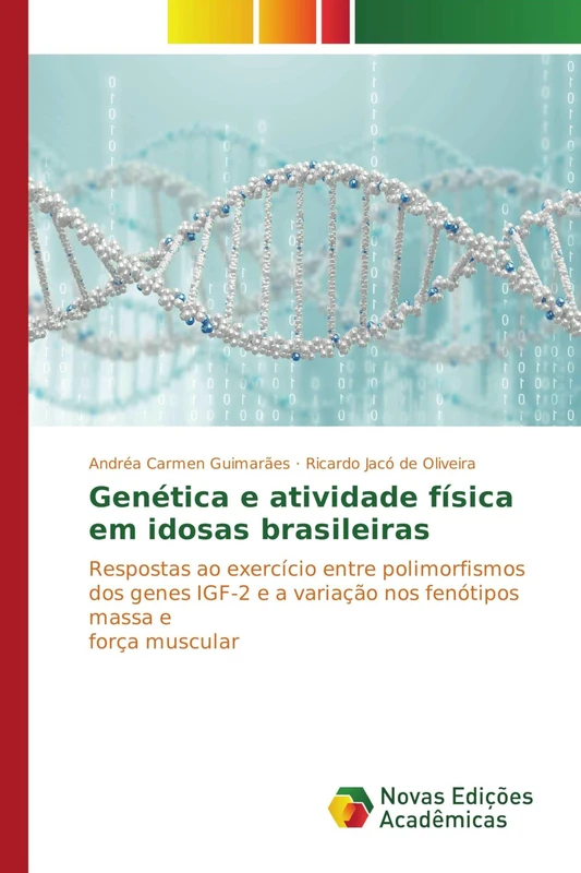 Genética e atividade física em idosas brasileiras: Respostas ao exercício entre polimorfismos dos genes IGF-2 e a variação nos fenótipos massa e força muscular