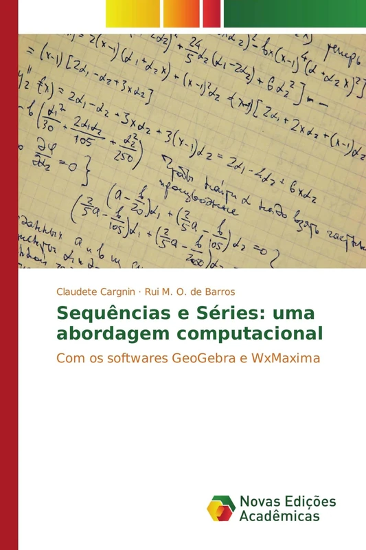 Sequências e Séries: uma abordagem computacional: Com os softwares GeoGebra e WxMaxima