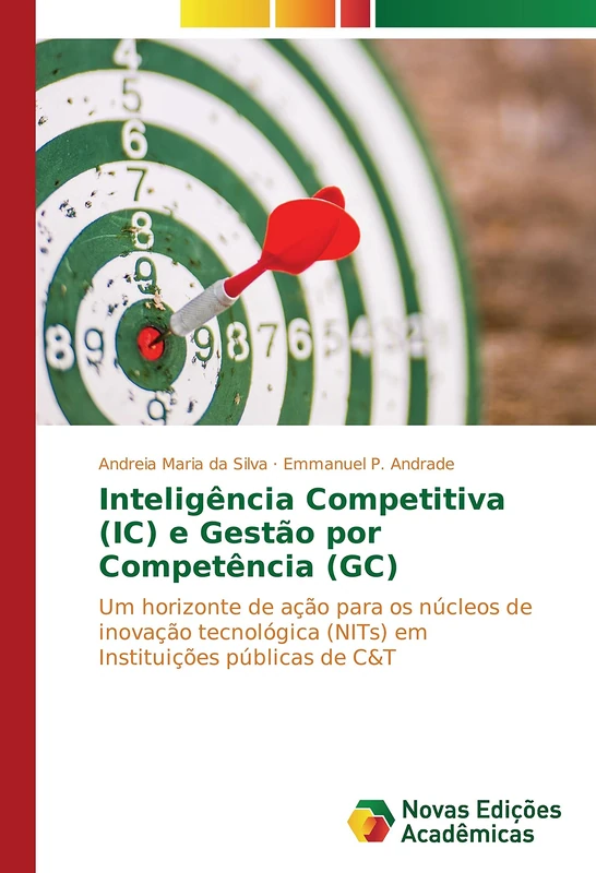 Inteligência Competitiva (IC) e Gestão por Competência (GC): Um horizonte de ação para os núcleos de inovação tecnológica (NITs) em Instituições públicas de C&T