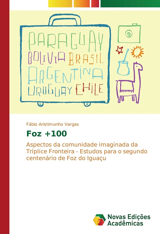 Foz +100: Aspectos da comunidade imaginada da Tríplice Fronteira - Estudos para o segundo centenário de Foz do Iguaçu