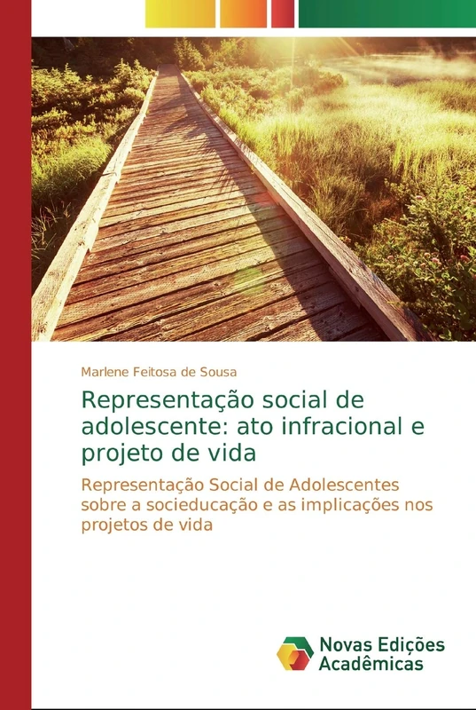 Representação social de adolescente: ato infracional e projeto de vida: Representação Social de Adolescentes sobre a socieducação e as implicações nos projetos de vida