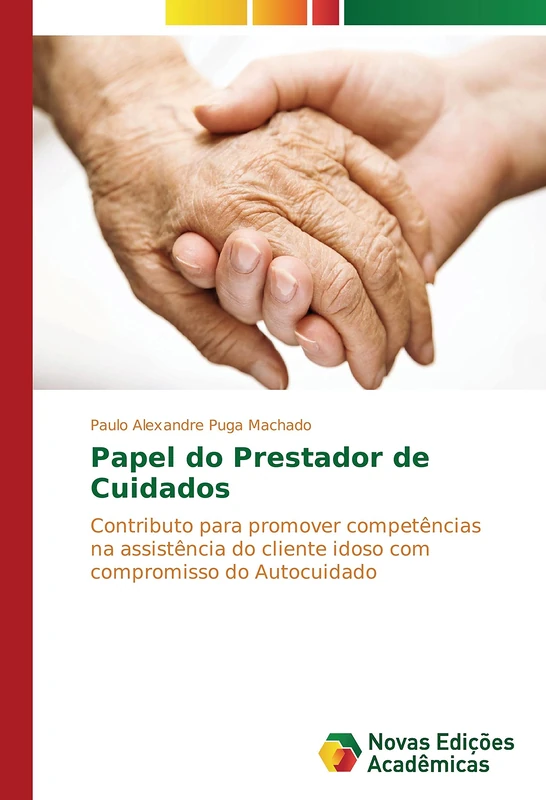 Papel do Prestador de Cuidados: Contributo para promover competências na assistência do cliente idoso com compromisso do Autocuidado