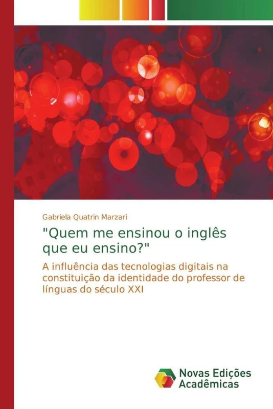"Quem me ensinou o inglês que eu ensino?": A influência das tecnologias digitais na constituição da identidade do professor de línguas do século XXI