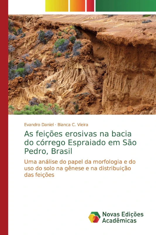 As feições erosivas na bacia do córrego Espraiado em São Pedro, Brasil: Uma análise do papel da morfologia e do uso do solo na gênese e na distribuição das feições