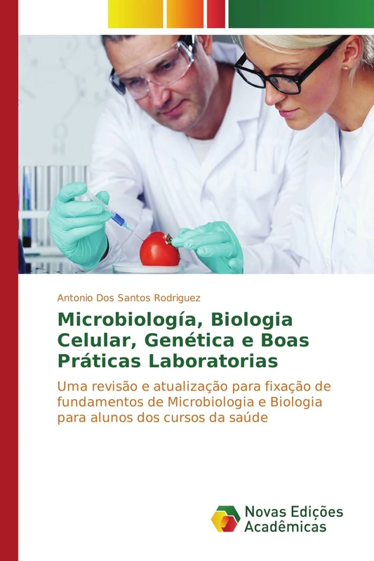 Microbiología, Biologia Celular, Genética e Boas Práticas Laboratorias: Uma revisão e atualização para fixação de fundamentos de Microbiologia e Biologia para alunos dos cursos da saúde
