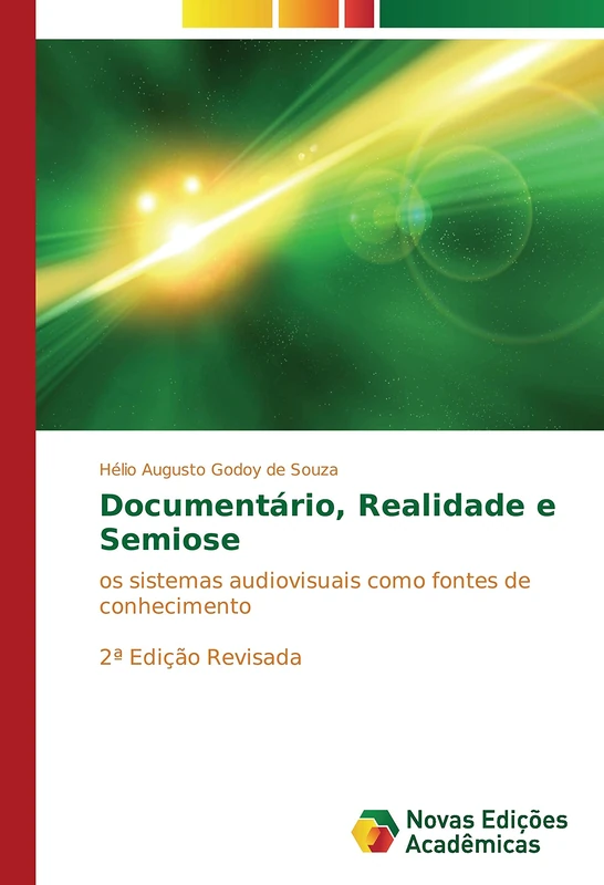 Documentário, Realidade e Semiose: os sistemas audiovisuais como fontes de conhecimento 2ª Edição Revisada