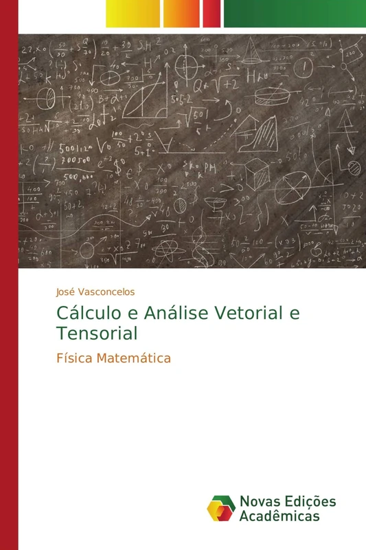 Cálculo e Análise Vetorial e Tensorial: Física Matemática
