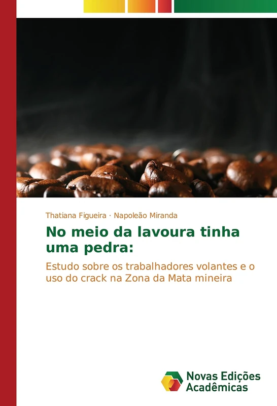No meio da lavoura tinha uma pedra:: Estudo sobre os trabalhadores volantes e o uso do crack na Zona da Mata mineira - Image 1