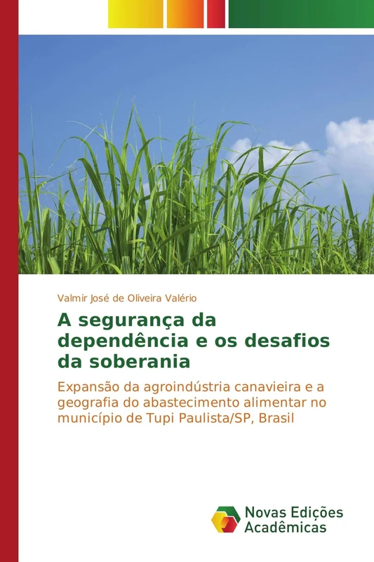 A segurança da dependência e os desafios da soberania: Expansão da agroindústria canavieira e a geografia do abastecimento alimentar no município de Tupi Paulista/SP, Brasil
