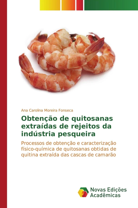 Obtenção de quitosanas extraídas de rejeitos da indústria pesqueira: Processos de obtenção e caracterização físico-química de quitosanas obtidas de quitina extraída das cascas de camarão