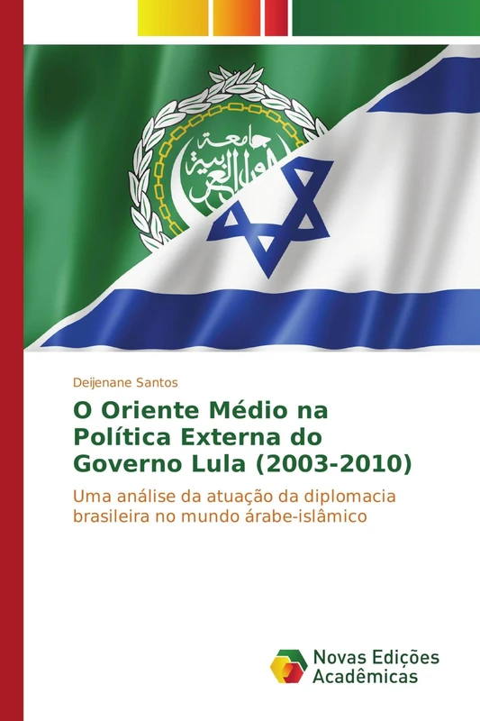 O Oriente Médio na Política Externa do Governo Lula (2003-2010): Uma análise da atuação da diplomacia brasileira no mundo árabe-islâmico