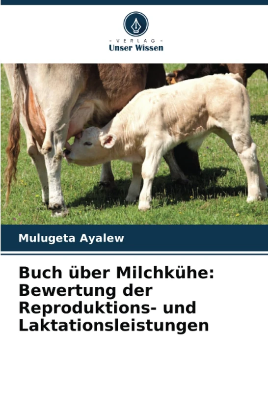 Buch über Milchkühe: Bewertung der Reproduktions- und Laktationsleistungen