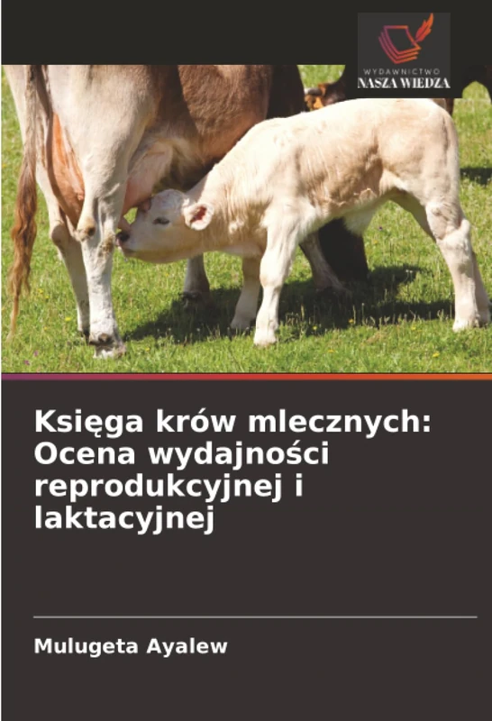 Księga krów mlecznych: Ocena wydajności reprodukcyjnej i laktacyjnej