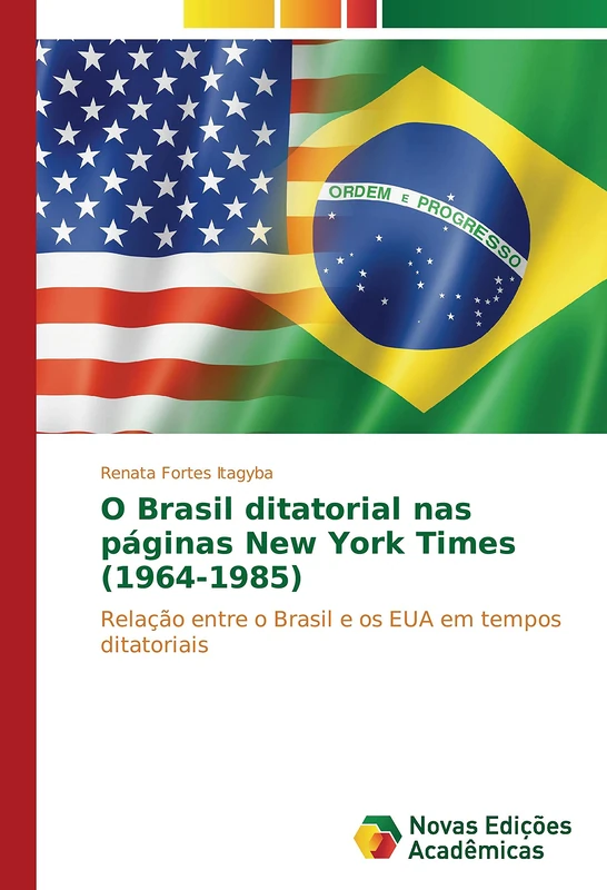 O Brasil ditatorial nas páginas New York Times (1964-1985): Relação entre o Brasil e os EUA em tempos ditatoriais