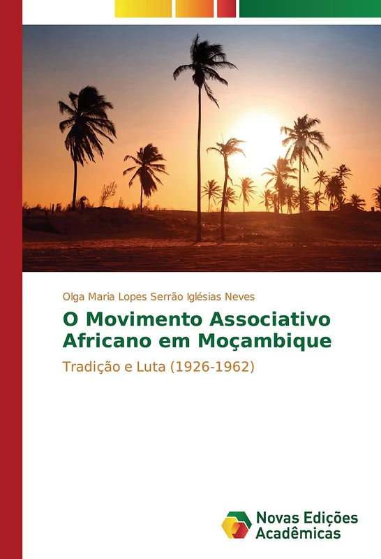 O Movimento Associativo Africano em Moçambique: Tradição e Luta (1926-1962)