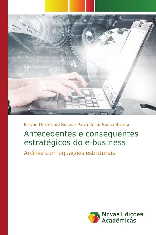 Antecedentes e consequentes estratégicos do e-business: Análise com equações estruturais