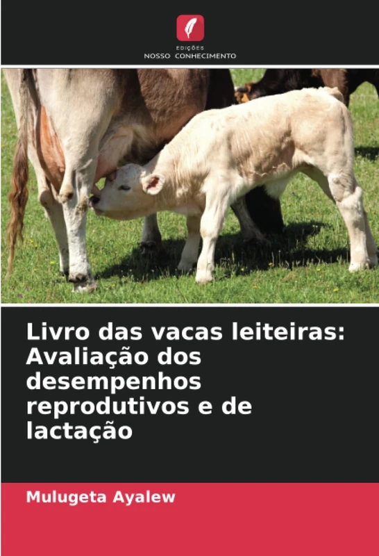 Livro das vacas leiteiras: Avaliação dos desempenhos reprodutivos e de lactação