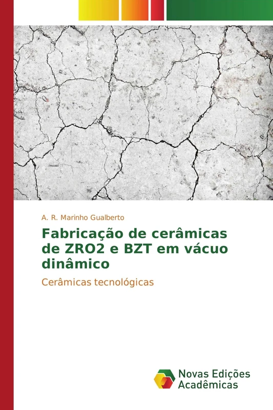 Fabricação de cerâmicas de ZRO2 e BZT em vácuo dinâmico: Cerâmicas tecnológicas