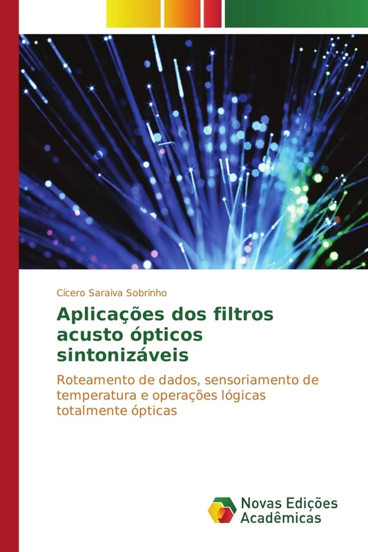 Aplicações dos filtros acusto ópticos sintonizáveis: Roteamento de dados, sensoriamento de temperatura e operações lógicas totalmente ópticas