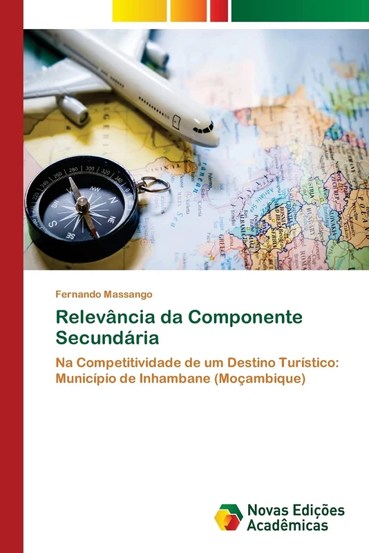 Relevância da Componente Secundária: Na Competitividade de um Destino Turístico: Município de Inhambane (Moçambique)
