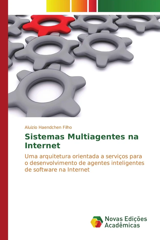 Sistemas Multiagentes na Internet: Uma arquitetura orientada a serviços para o desenvolvimento de agentes inteligentes de software na Internet