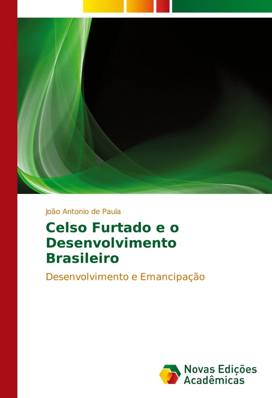 Celso Furtado e o Desenvolvimento Brasileiro: Desenvolvimento e Emancipação