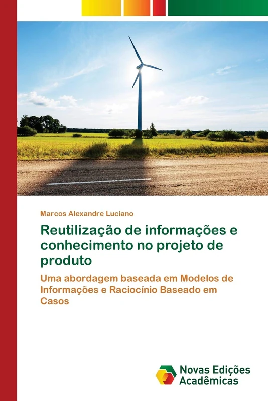 Reutilização de informações e conhecimento no projeto de produto: Uma abordagem baseada em Modelos de Informações e Raciocínio Baseado em Casos