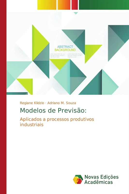 Modelos de Previsão:: Aplicados a processos produtivos industriais