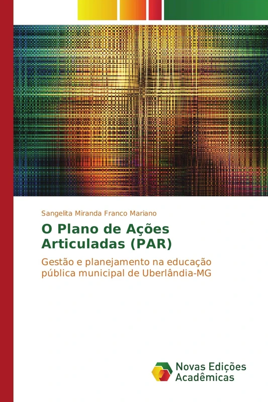 O Plano de Ações Articuladas (PAR): Gestão e planejamento na educação pública municipal de Uberlândia-MG
