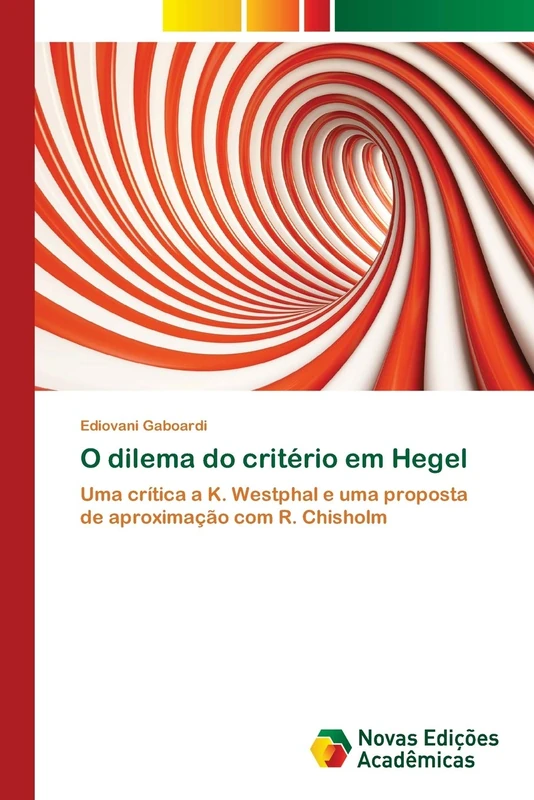 O dilema do critério em Hegel: Uma crítica a K. Westphal e uma proposta de aproximação com R. Chisholm