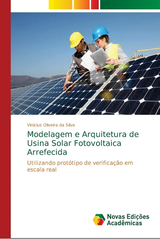 Modelagem e Arquitetura de Usina Solar Fotovoltaica Arrefecida: Utilizando protótipo de verificação em escala real