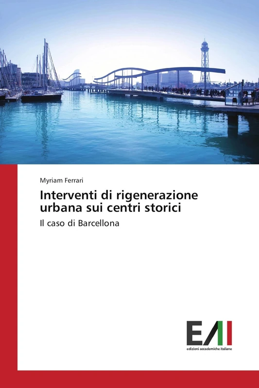 Interventi di rigenerazione urbana sui centri storici: Il caso di Barcellona