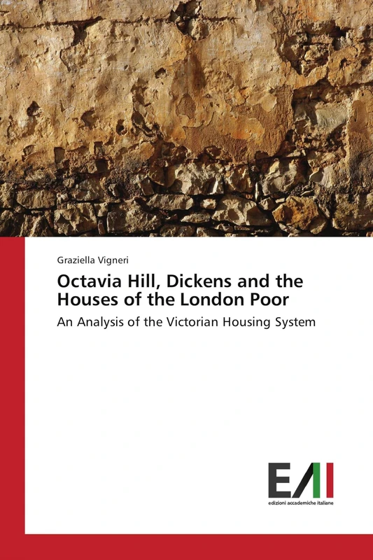 Octavia Hill, Dickens and the Houses of the London Poor: An Analysis of the Victorian Housing System