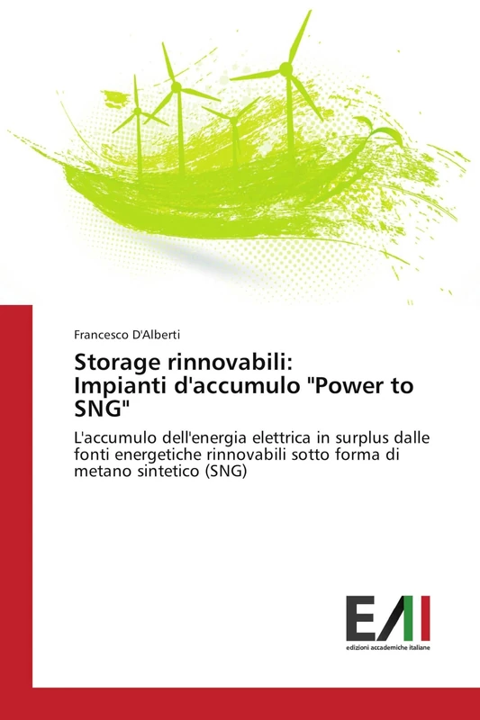 Storage rinnovabili: Impianti d'accumulo "Power to SNG": L'accumulo dell'energia elettrica in surplus dalle fonti energetiche rinnovabili sotto forma di metano sintetico (SNG)
