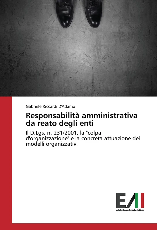 Responsabilità amministrativa da reato degli enti: Il D.Lgs. n. 231/2001, la "colpa d'organizzazione" e la concreta attuazione dei modelli organizzativi - Image 1