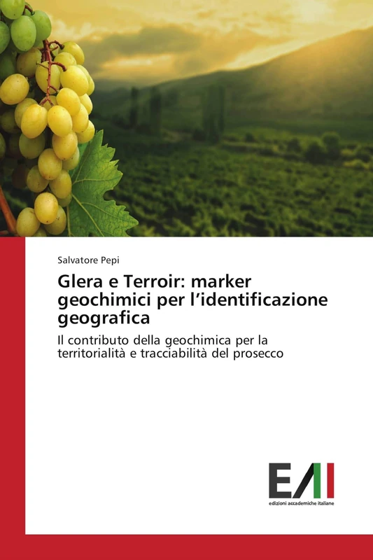 Glera e Terroir: marker geochimici per l’identificazione geografica: Il contributo della geochimica per la territorialità e tracciabilità del prosecco