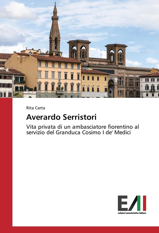 Averardo Serristori: Vita privata di un ambasciatore fiorentino al servizio del Granduca Cosimo I de' Medici - Image 1