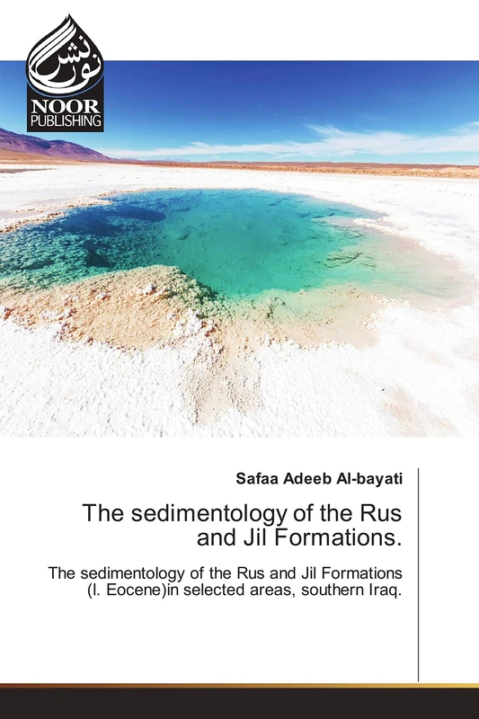 The sedimentology of the Rus and Jil Formations.: The sedimentology of the Rus and Jil Formations (l. Eocene)in selected areas, southern Iraq.