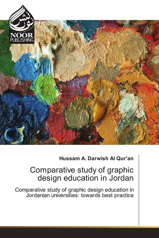 Comparative study of graphic design education in Jordan: Comparative study of graphic design education in Jordanian universities: towards best practice