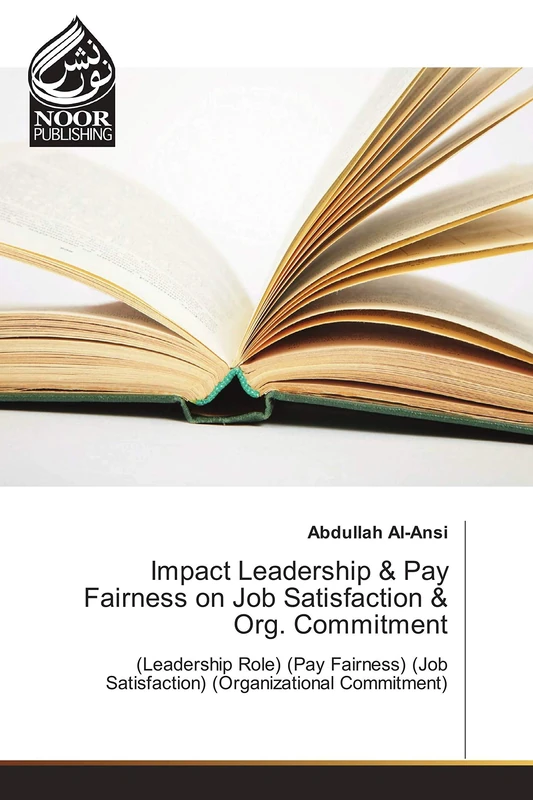 Impact Leadership & Pay Fairness on Job Satisfaction & Org. Commitment: (Leadership Role) (Pay Fairness) (Job Satisfaction) (Organizational Commitment)