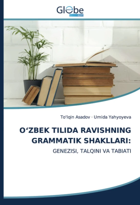 O‘ZBEK TILIDA RAVISHNING GRAMMATIK SHAKLLARI:: GENEZISI, TALQINI VA TABIATI