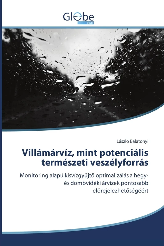 Villámárvíz, mint potenciális természeti veszélyforrás: Monitoring alapú kisvízgyűjtő optimalizálás a hegy- és dombvidéki árvizek pontosabb ... árvizek pontosabb el¿rejelezhet¿ségéért