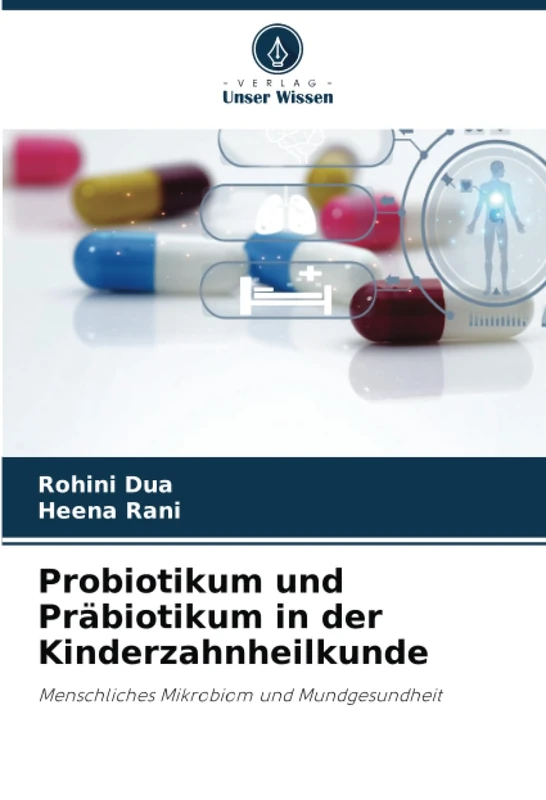 Probiotikum und Präbiotikum in der Kinderzahnheilkunde: Menschliches Mikrobiom und Mundgesundheit