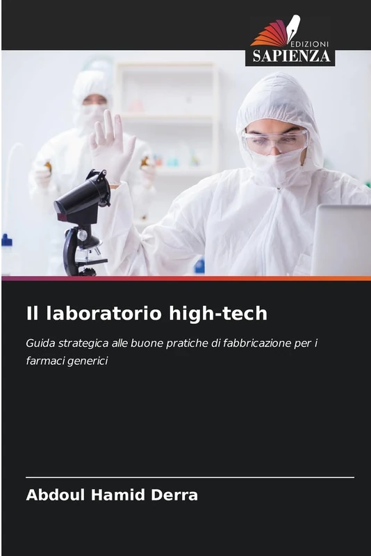 Il laboratorio high-tech: Guida strategica alle buone pratiche di fabbricazione per i farmaci generici