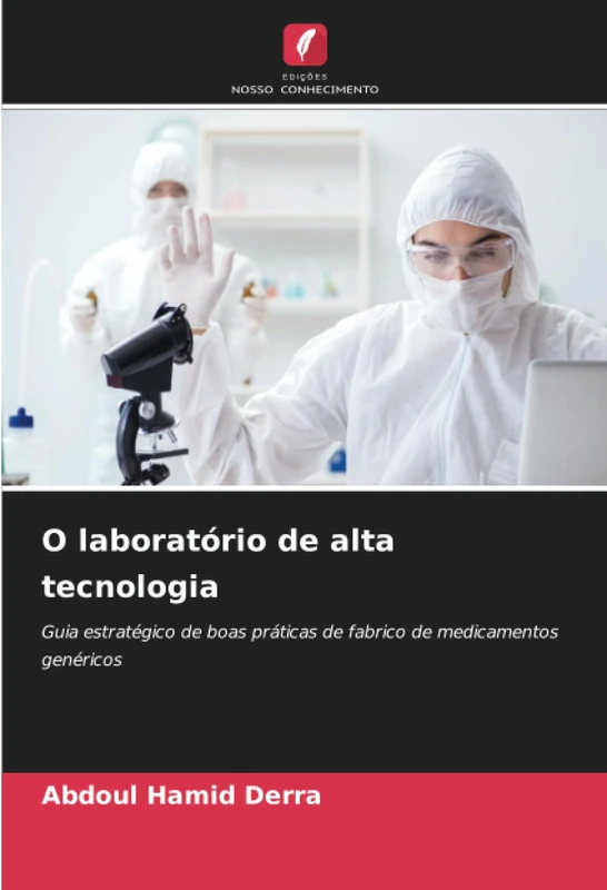 O laboratório de alta tecnologia: Guia estratégico de boas práticas de fabrico de medicamentos genéricos