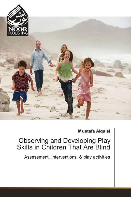 Observing and Developing Play Skills in Children That Are Blind: Assessment, Interventions, & play activities